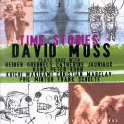 Time Stories (with Heiner Goebbels, Catherine Jauniaux, Hans Peter Kuhn, Phil Minton, Christian Marclay, Koichi Makigami & Frank Schulte) by David Moss album reviews, ratings, credits