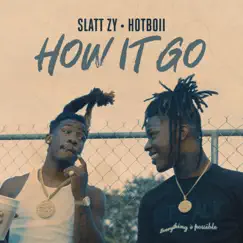 How It Go - Single by Slatt Zy & Hotboii album reviews, ratings, credits