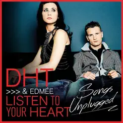 Listen to Your Heart (Songs Unplugged) - D.H.T. Listen to Your Heart (Songs Unplugged) - D.H.T.