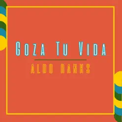 Goza Tu Vida - Single - Aldo Ranks