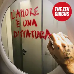 L'amore è una dittatura - Single - Zen Circus L'amore è una dittatura - Single - Zen Circus
