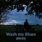 Wash My Blues Away artwork