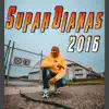 Stream & download Supah Dianas 2016 (feat. BCA, Mr. Fox & Robinho) - Single