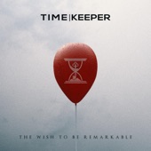 Time Keeper - The Wish To Be Remarkable (feat. Hondo of By the Thousands)