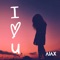 I Love You (feat. Elation) - Ajax lyrics