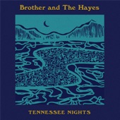 Brother and the Hayes - Tennessee Nights