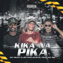 Kika na Pika (feat. MC GW) - Single by Léo Implacável & MC Hiury album reviews, ratings, credits