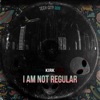 I Am Not Regular - Single