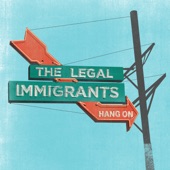 The Legal Immigrants - Hang On