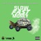 Slow Money (feat. Youngaveli & Hot Sauce) - Eazy Lyrik lyrics