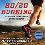 80/20 Running: Run Stronger and Race Faster by Training Slower - Matt Fitzgerald Cover Art
