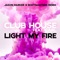 Light my Fire (feat. Carl) - Club House lyrics