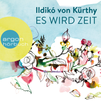 Ildikó von Kürthy - Es wird Zeit (Ungekürzte Autorinnenlesung) artwork