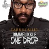 Tarrus Riley - Gimme Likkle One Drop