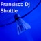 Shuttle (Radio Mix) - Fransisco Dj lyrics