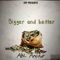 Bigger and Better - Abl Archo lyrics