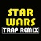 Star Wars (Trap Remix) artwork