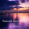 Smooth Jazz Piano Collection - Best 50 Songs-
