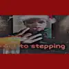 Get to Stepping (feat. frizzy) - Single album lyrics, reviews, download