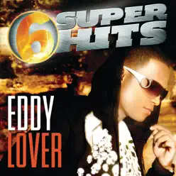 6 Super Hits: Eddy Lover - EP - Eddy Lover