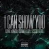 I Can Show You (feat. Calico, Risktaker D Boy & Eastside Eggroll) - Single album lyrics, reviews, download