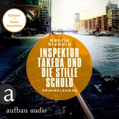 Inspektor Takeda und die stille Schuld - Inspektor Takeda ermittelt - Kriminalroman, Band 5