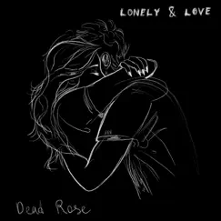 Lonely & Love - EP by Dead Rose album reviews, ratings, credits