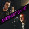 Experiment on Me (feat. Robert Matlock) - Single