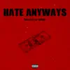 Hate Anyways (feat. Tae Supreme) - Single album lyrics, reviews, download