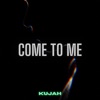 Come To Me - Single