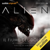 Alien - Il fiume del dolore 4 - Christopher Golden & Dirk Maggs