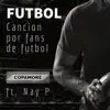 Futbol (Cancion Por Fans De Futbol) - Single [feat. Nay P] - Single album lyrics, reviews, download