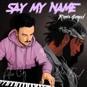 Say My Name (feat. Alex Ckj) [Remix Gouyad] [Remix] artwork