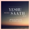 Dipak Kumar Tlw - Yeshu Mere Saath Hai (feat. Nivedita Bagal)