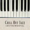 Chill Out Jazz Instrumental: Best Piano Music 2019, Background Sounds for Lovers & Night Date, Total Relaxation album lyrics, reviews, download