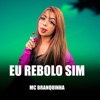 Eu Rebolo Sim by Mc Branquinha iTunes Track 1