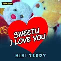 Sweetu I Love You (feat. Bojo Teddy) - Single by Mimi Teddy album reviews, ratings, credits