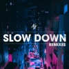 Slow Down (Remixes), 2018