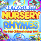 40 Favourite Nursery Rhymes: The Best Children's Songs Ever! - Various Artists