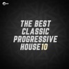 The Best Classic Progressive House, Vol 10