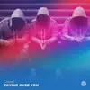 Stream & download Crying Over You - Single