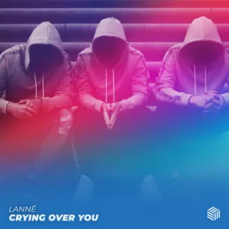 Crying Over You by LANNÉ song reviws