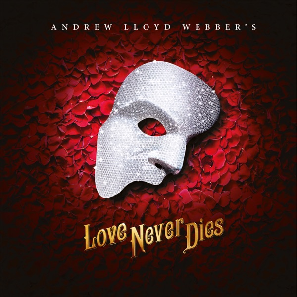 Love Never Dies - Andrew Lloyd Webber