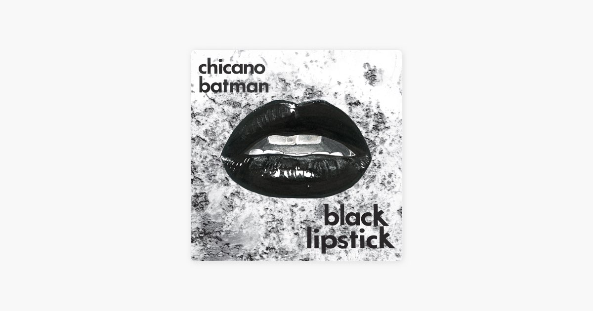 Black Lipstick by Chicano Batman - Song on Apple Music