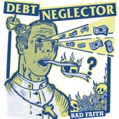 Debt Neglector - Bad Faith
