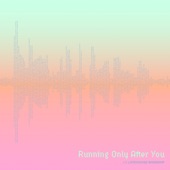 Running Only After You artwork