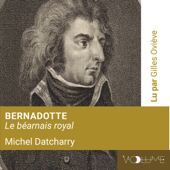 Bernadotte: Le béarnais royal (Unabridged) - Michel Datcharry
