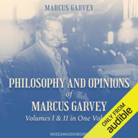 Marcus Garvey - Philosophy and Opinions of Marcus Garvey: Volumes I & II in One Volume (Unabridged) artwork