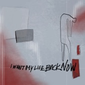 I Want My Life Back Now artwork