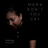 Mama Don't You Cry artwork